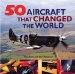 50 Aircraft That Changed the World cover