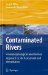 Contaminated Rivers : A Geomorphological-Geochemical Approach to Site Assessment and Remediation cover