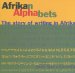 Afrikan Alphabets : The Story of Writing in Africa cover