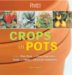 Crops in Pots : How to Plan, Plant, and Grow Vegetables, Fruits, and Herbs in Easy-care Containers cover