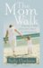 The Mom Walk : Keeping in Step With God's Heart for Motherhood cover