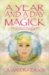 A Year and a Day in Magick : A Complete Week-by-week Course to a Lifetime in Magick cover
