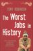 The Worst Jobs in History: Two Thousand Years of Miserable Employment