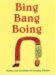 Bing Bang Boing : Poems and Drawings cover
