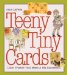 Teeny, Tiny Cards : Little Projects That Make a Big Impression cover