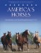 America's Horses : A Celebration of the Horse Breeds Born in the U.s.a cover