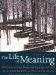 The Life of Meaning : Reflections on Faith, Doubt, and Repairing the World cover