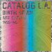 Catalog L.A. : Birth of an Art Capital, 1955-1985 cover