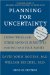 Planning for Uncertainty : Living Wills and Other Advance Directives for You and Your Family cover