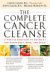The Complete Cancer Cleanse : A Proven Program to Detoxify and Renew Body, Mind, and Spirit cover
