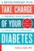 Take Charge of Your Diabetes : A Revolutionary Plan for Treating Your Diabetes and Preventing Its Complications cover