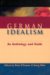  German Idealism: An Anthology and Guide