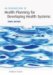 An Introduction to Health Planning for Developing Health Systems cover
