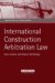 International Construction Arbitration Law cover