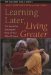 Learning Later, Living Greater : The Secret for Making the Most of Your After-50 Years cover
