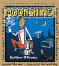 Moonshine! : Recipes - Tall Tales - Drinking Songs - Historical Stuff - Knee-Slappers - How to Make It - How to Drink It - Pleasin' The Law - Recoverin' The Next D cover