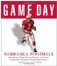 Nebraska Football : The Greatest Games, Players, Coaches, And Teams in the Glorious Tradition of Cornhusker Football cover