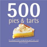 500 Pies & Tarts : The Only Pies and Tarts Compendium You'll Ever Need [Click for larger image]