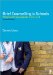 Brief Counselling in Schools : Working With Young People from 11 to 18 cover