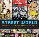 Street World : Urban Art and Culture from Five Continents [Click for larger image]