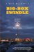 Big-box Swindle : The True Cost of Mega-retailers and the Fight for America's Independent Businesses cover