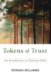 Tokens of Trust : An Introduction to Christian Belief cover