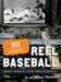 Reel Baseball : Baseball's Golden Era, the Way America Witnessed It--in the Movie Newsreels cover