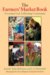 The Farmers' Market Book : Growing Food, Cultivating Community cover