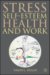 Stress, Self-Esteem, Health And Work cover