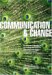 Communication And Change : A Manager's Guide to the Role of Communication in Enabling Successful Transition cover