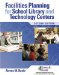 Facilities Planning for School Library to Technology Centers cover