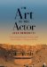 The Art of the Actor : The Essential History of Acting, from Classical Times to the Present Day cover