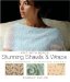 Stunning Shawls and Wraps : Easy Techniques, 15 Beautiful Designs cover