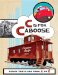 C Is for Caboose : Riding the Rails from a to Z cover