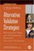 Alternative Validation Strategies : Developing New and Leveraging Existing Validity Evidence cover