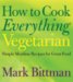 How to Cook Everything Vegetarian : Simple Meatless Recipes for Great Food cover