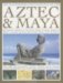 The Illustrated Encyclopedia of the Aztec & Maya : The Definitive Chronicle of the Ancient Peoples of Central America & Mexico - Including the Aztec, Maya, Olmec, Mixtec, Toltec & Zapotec cover