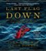  Last Flag Down: The Epic Journey of the Last Confederate Warship