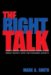 The Right Talk : How Conservatives Transformed the Great Society into the Economic Society cover
