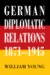 German Diplomatic Relations 1871-1945 : The Wilhelmstrasse and the Formulation of Foreign Policy cover