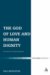 The God of Love and Human Dignity : Essays in Honour of George M. Newlands cover
