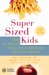 Supersized Kids : How to Rescue Your Child from the Obesity Threat cover
