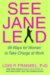 See Jane Lead: 99 Ways for Woment to Take Charge at Work