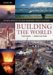 Building the World : An Encyclopiedia of the Great Engineering Projects in History cover