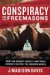  Conspiracy And the Freemasons: How the Secret Society And Their Enemies Shaped the Modern World
