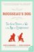  Rousseau's Dog: Two Great Thinkers at War in the Age of Enlightenment