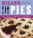 Killer Pies : Delicious Recipes from North America's Favorite Pie Restaurants cover