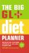 The Big GL+ Diet Planner : Take the Next Step to Lose Weight and Feel Great in a Color-Coded, At-a-Glance Guide cover