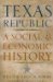 The Texas Republic : A Social And Economic History cover