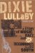 Dixie Lullaby : A Story of Music, Race, And New Beginnings in a New South cover